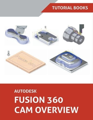 Autodesk Fusion 360 CAM Overview by Tutorial Books