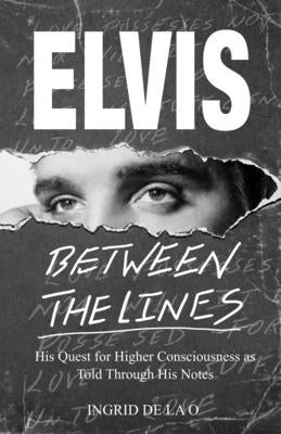 Elvis: Between The Lines: His Quest for Higher Consciousness as Told Through His Notes Paperback Independently Published