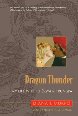 Dragon Thunder: My Life with Chogyam Trungpa by Gimian, Carolyn