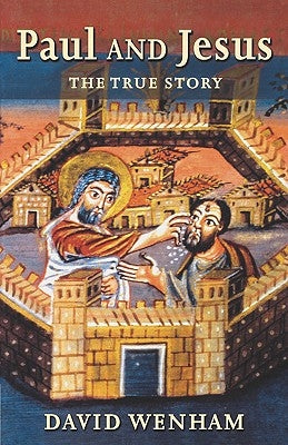 Paul and Jesus: The True Story Paperback William B. Eerdmans Publishing Company