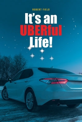 It's an UBERful Life! by Field, Robert