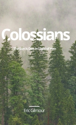 Colossians by Gilmour, Eric