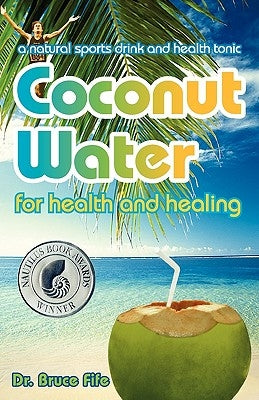 Coconut Water for Health and Healing by Fife, Bruce