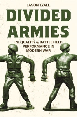 Divided Armies: Inequality and Battlefield Performance in Modern War Paperback Princeton University Press