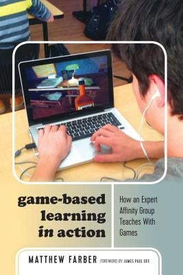 Game-Based Learning in Action: How an Expert Affinity Group Teaches With Games Paperback Peter Lang Copyright AG - Ipsuk