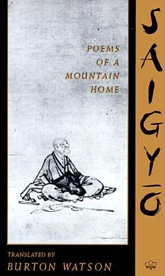 Saigyo: Poems of a Mountain Home Paperback Columbia University Press