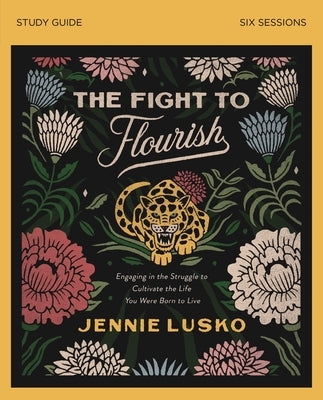 The Fight to Flourish Bible Study Guide: Engaging in the Struggle to Cultivate the Life You Were Born to Live Paperback Harperchristian Resources