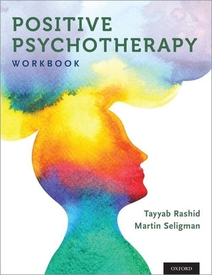 Positive Psychotherapy: Workbook Paperback Oxford University Press, USA