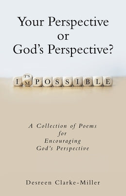 Your Perspective or God's Perspective?: A Collection of Poems for Encouraging God's Perspective Paperback WestBow Press