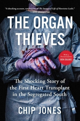 The Organ Thieves: The Shocking Story of the First Heart Transplant in the Segregated South Gallery/Jeter Publishing