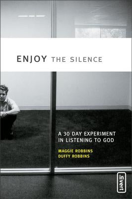 Enjoy the Silence: A 30-Day Experiment in Listening to God Paperback Zondervan/Youth Specialties