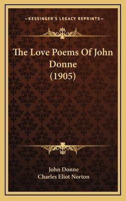 The Love Poems Of John Donne (1905) by Donne, John