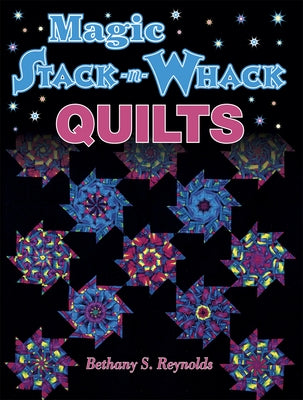Paperback Magic Stack-N-Whack Quilts book by American Quilter's Society featuring colorful quilt patterns and techniques.