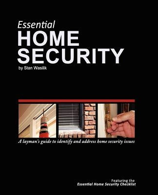 Essential Home Security: A Layman's Guide by Wasilik, Stan