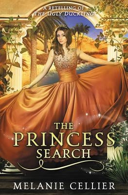 The Princess Search: A Retelling of The Ugly Duckling Luminant Publications