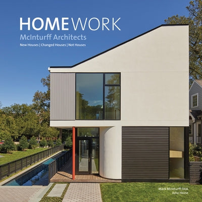 Homework: New Houses Changed Houses Not Houses by McInturff, Mark