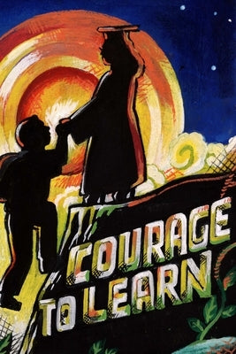 Courage to Learn by Ortega, Daniel