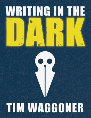 Writing in the Dark by Waggoner, Tim