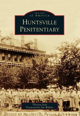 Huntsville Penitentiary by Jach, Theresa