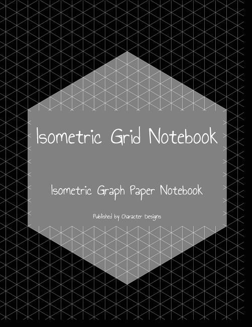 Isometric Grid Notebook: Isometric Graph Paper Notebook Paperback Independently Published