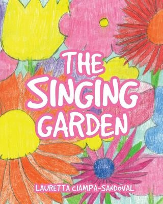 The Singing Garden Paperback Xulon Press