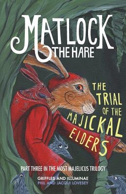 Matlock the Hare: The Trial of the Majickal Elders Paperback Silverwood Books