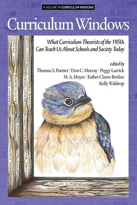 Curriculum Windows: What Curriculum Theorists of the 1950s Can Teach Us About Schools and Society Today Paperback Information Age Publishing