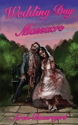 Wedding Day Massacre by Beauregard, Aron