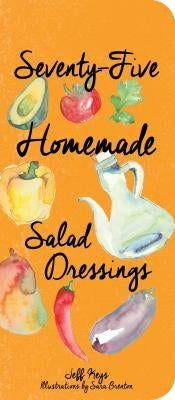 75 Homemade Salad Dressings by Keys, Jeff