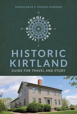 Search, Ponder, and Pray: Historic Kirtland Church History Travel Guide: Historic Kirtland Church History Travel Guide Paperback Cedar Fort