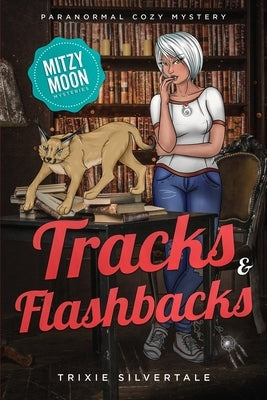 Tracks and Flashbacks: Paranormal Cozy Mystery by Silvertale, Trixie