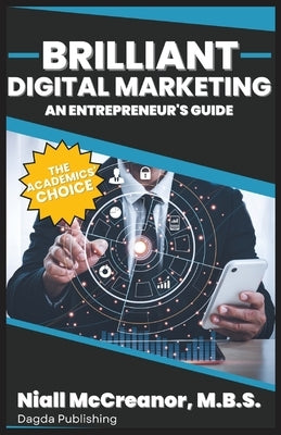 Brilliant Digital Marketing: An Entrepreneur's Guide by McCreanor, Niall