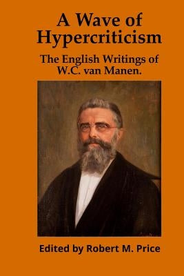 A Wave of Hypercriticism: The English Writings of W.C. van Manen Paperback Tellectual LLC