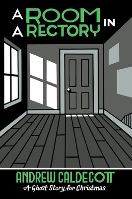 A Room in a Rectory: A Ghost Story for Christmas by Caldecott, Andrew
