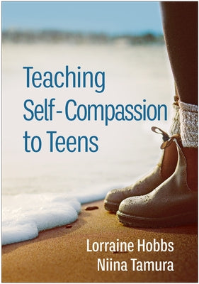 Teaching Self-Compassion to Teens Paperback Guilford Publications