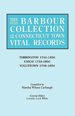 Barbour Collection of Connecticut Town Vital Records [Vol. 47] by White, Lorraine Cook