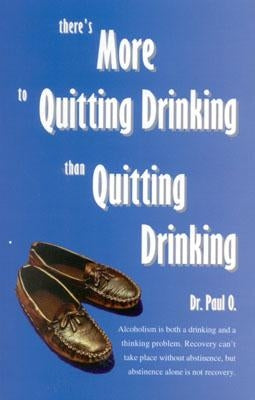 There's More to Quitting Drinking Than Quitting Drinking by O, Paul