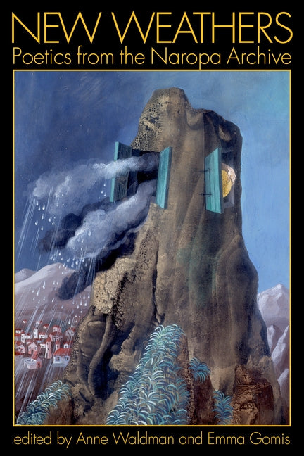 New Weathers: Poetics from the Naropa Archive: Lectures from the Naropa Archive Paperback Nightboat Books