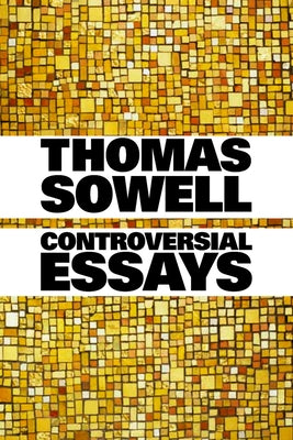 Controversial Essays by Sowell, Thomas
