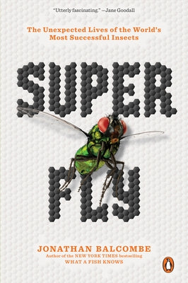 Super Fly: The Unexpected Lives of the World's Most Successful Insects Paperback Penguin Books
