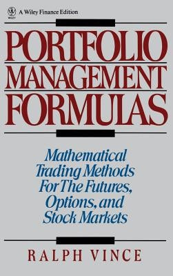 Portfolio Management Formulas: Mathematical Trading Methods for the Futures, Options, and Stock Markets by Vince, Ralph