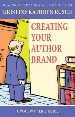 Creating Your Author Brand by Rusch, Kristine Kathryn