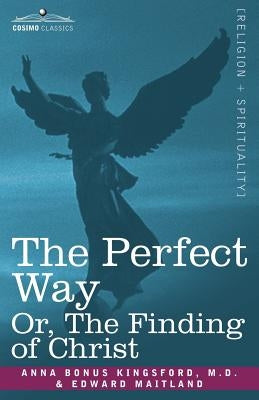 The Perfect Way Or, the Finding of Christ Paperback Cosimo Classics