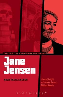 Jane Jensen: Gabriel Knight, Adventure Games, Hidden Objects Paperback Bloomsbury Academic