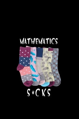 Mathematics s*cks Paperback Independently Published