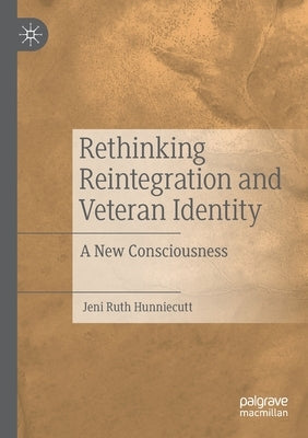 Rethinking Reintegration and Veteran Identity: A New Consciousness Paperback Palgrave MacMillan