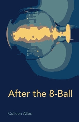 After the 8-Ball by Alles, Colleen