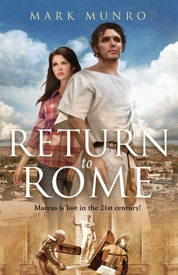 Return to Rome: Marcus is lost in the 21st century... Paperback Sid Harta Publishers