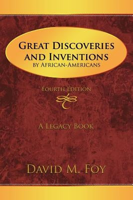 Great Discoveries and Inventions by African-Americans: Fourth Edition by Foy, David M.