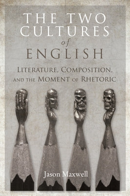 The Two Cultures of English: Literature, Composition, and the Moment of Rhetoric Paperback Fordham University Press